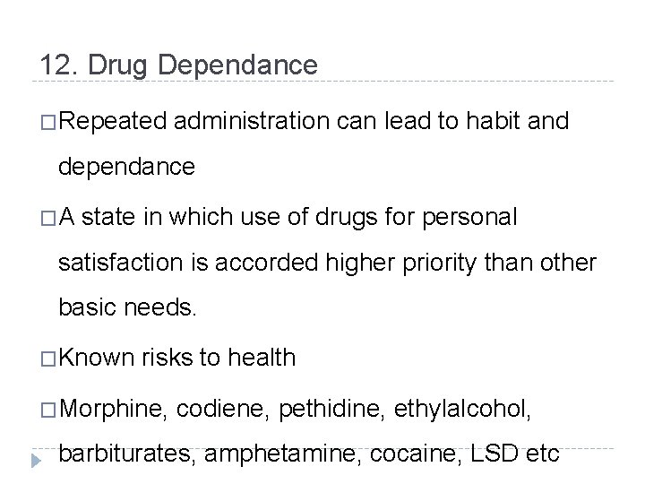 12. Drug Dependance �Repeated administration can lead to habit and dependance �A state in