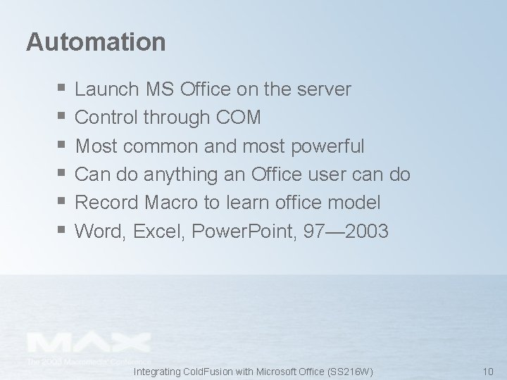 Automation § § § Launch MS Office on the server Control through COM Most