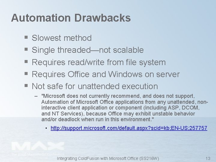 Automation Drawbacks § § § Slowest method Single threaded—not scalable Requires read/write from file