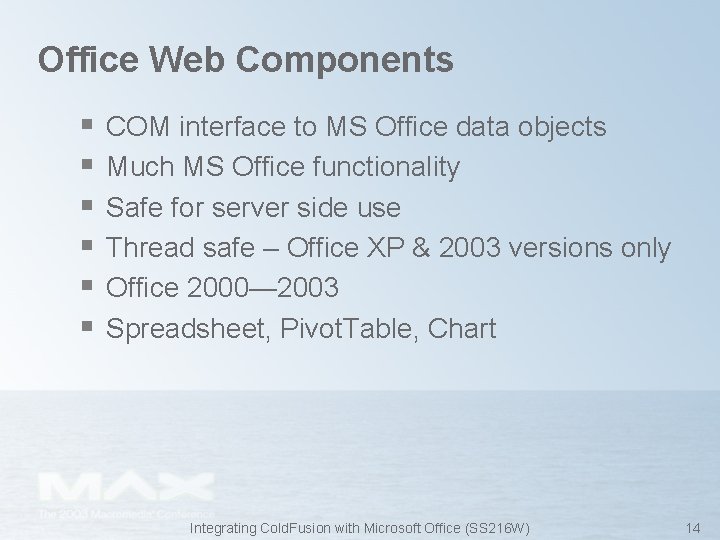 Office Web Components § § § COM interface to MS Office data objects Much