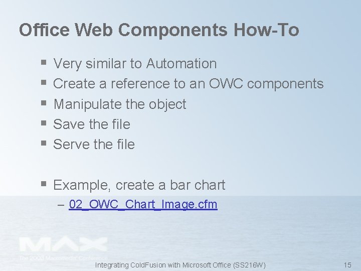 Office Web Components How-To § § § Very similar to Automation Create a reference