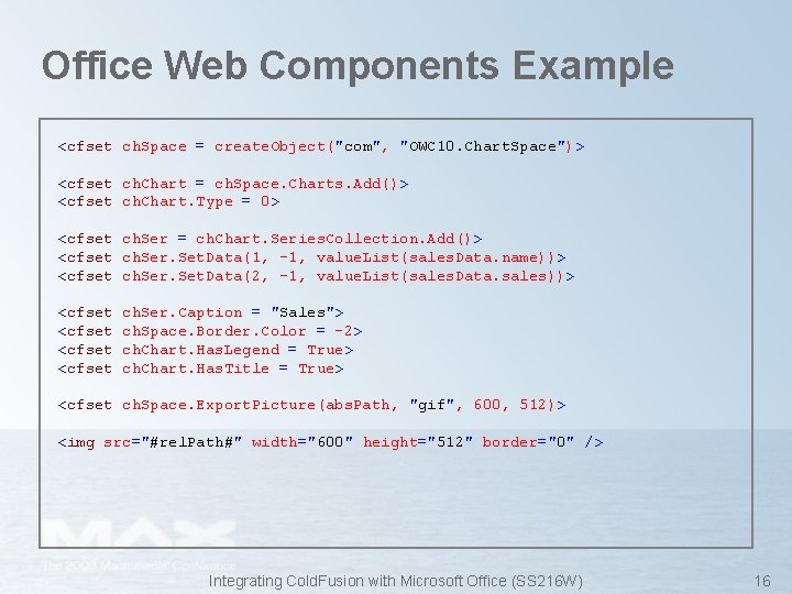 Office Web Components Example <cfset ch. Space = create. Object("com", "OWC 10. Chart. Space")>