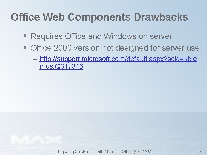 Office Web Components Drawbacks § Requires Office and Windows on server § Office 2000