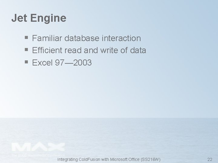 Jet Engine § Familiar database interaction § Efficient read and write of data §