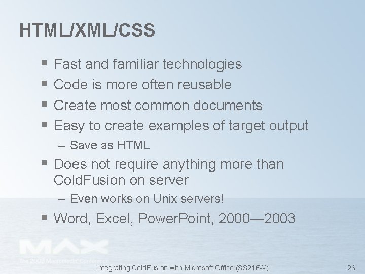 HTML/XML/CSS § § Fast and familiar technologies Code is more often reusable Create most