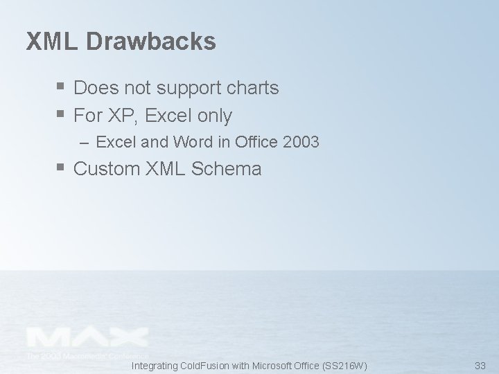 XML Drawbacks § Does not support charts § For XP, Excel only – Excel