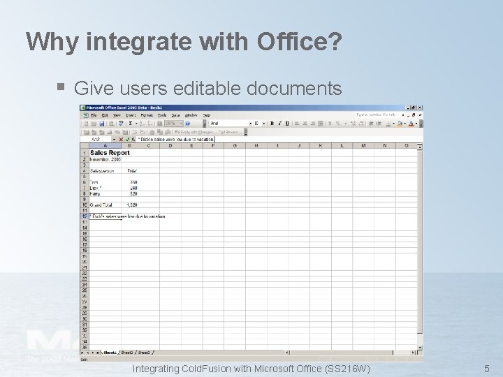 Why integrate with Office? § Give users editable documents Integrating Cold. Fusion with Microsoft