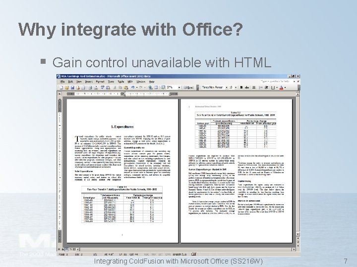 Why integrate with Office? § Gain control unavailable with HTML Integrating Cold. Fusion with