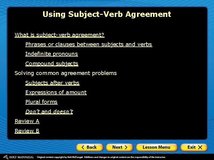 Using Subject-Verb Agreement What is subject-verb agreement? Phrases or clauses between subjects and verbs