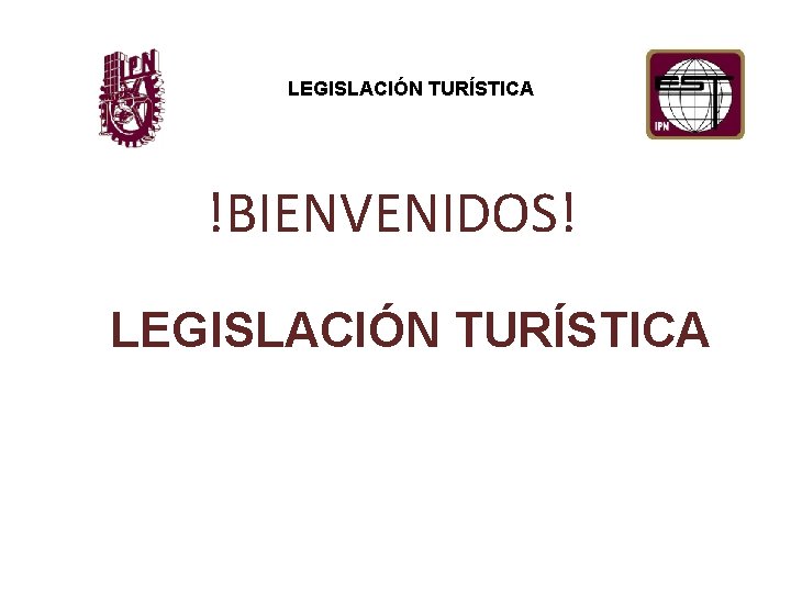 LEGISLACIÓN TURÍSTICA !BIENVENIDOS! LEGISLACIÓN TURÍSTICA 