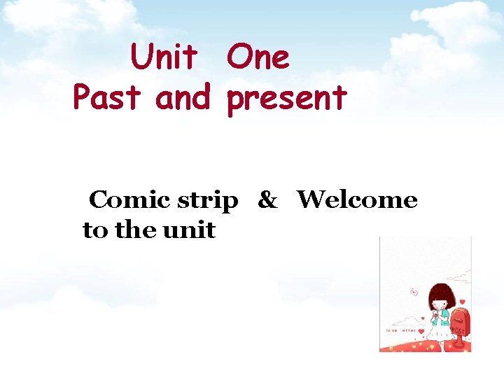 Unit One Past and present Comic strip & Welcome to the unit 