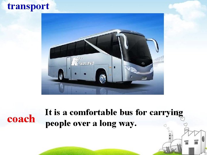 transport coach It is a comfortable bus for carrying people over a long way.