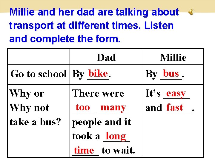 Millie and her dad are talking about transport at different times. Listen and complete