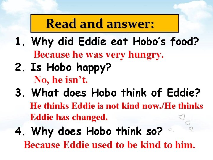 Read answer: 1. Why did Eddie eat Hobo’s food? Because he was very hungry.