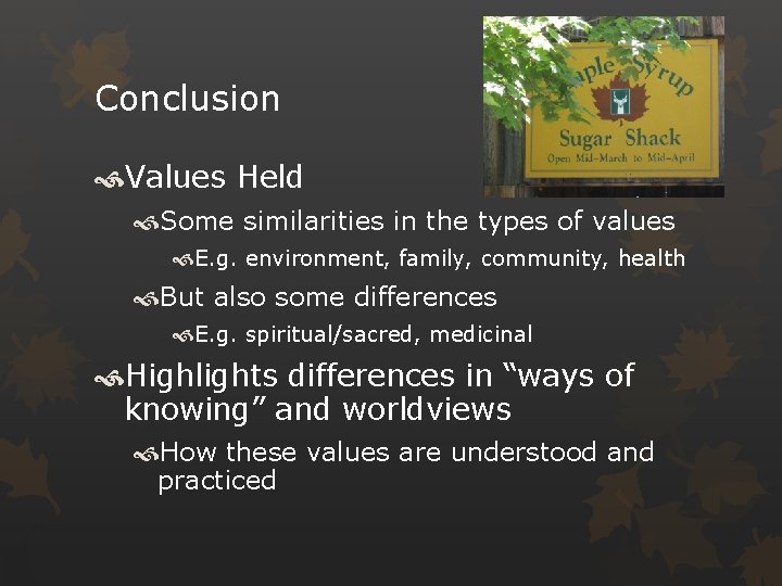 Conclusion Values Held Some similarities in the types of values E. g. environment, family,