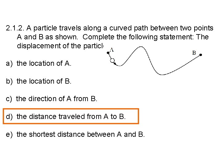 2. 1. 2. A particle travels along a curved path between two points A