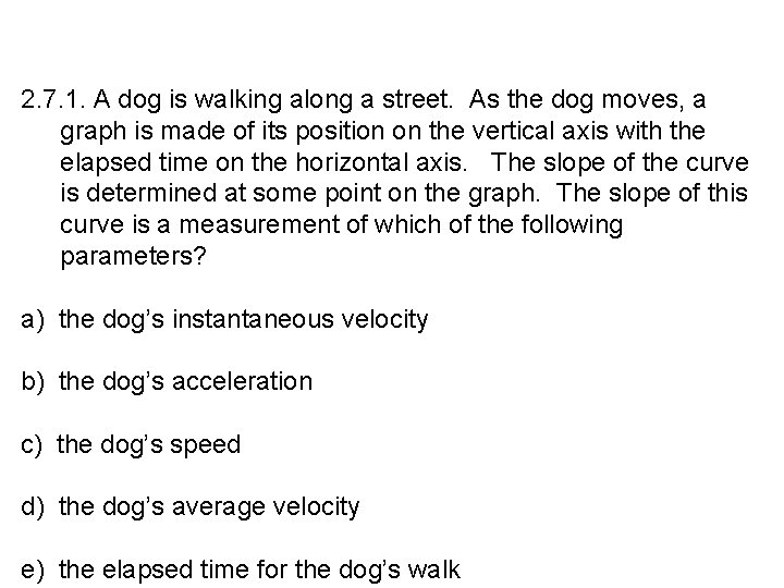 2. 7. 1. A dog is walking along a street. As the dog moves,