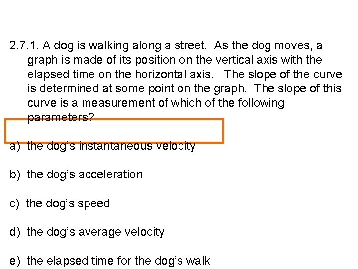 2. 7. 1. A dog is walking along a street. As the dog moves,