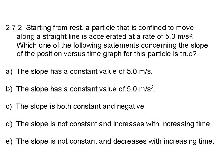 2. 7. 2. Starting from rest, a particle that is confined to move along