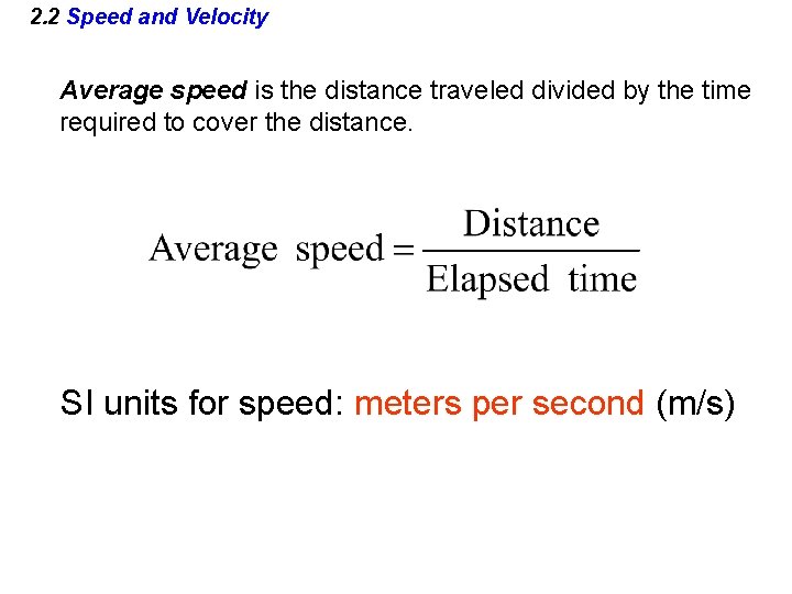 2. 2 Speed and Velocity Average speed is the distance traveled divided by the