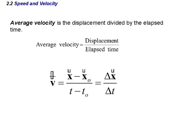 2. 2 Speed and Velocity Average velocity is the displacement divided by the elapsed