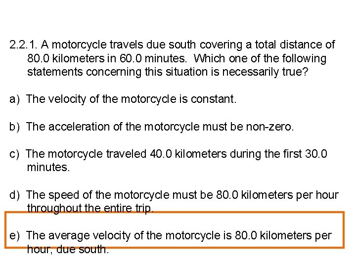 2. 2. 1. A motorcycle travels due south covering a total distance of 80.