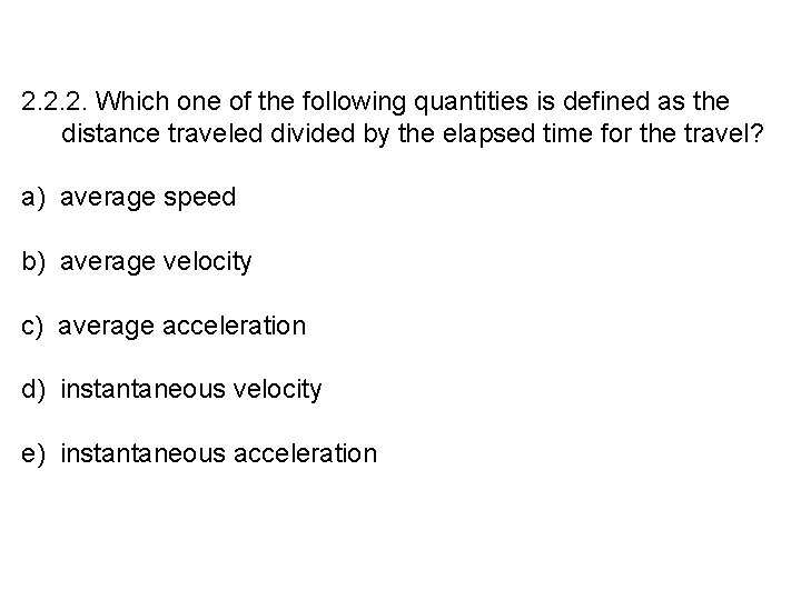 2. 2. 2. Which one of the following quantities is defined as the distance