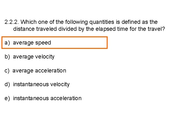 2. 2. 2. Which one of the following quantities is defined as the distance