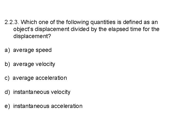 2. 2. 3. Which one of the following quantities is defined as an object’s