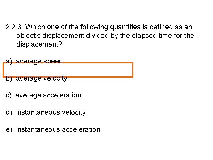 2. 2. 3. Which one of the following quantities is defined as an object’s