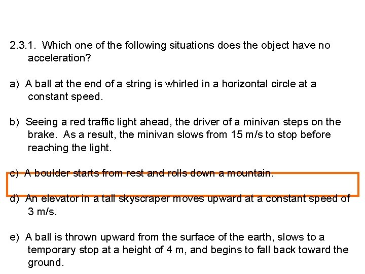 2. 3. 1. Which one of the following situations does the object have no