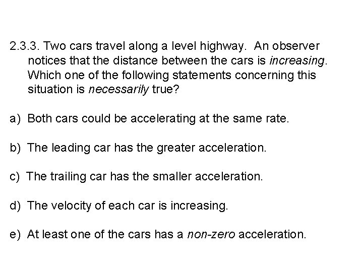 2. 3. 3. Two cars travel along a level highway. An observer notices that