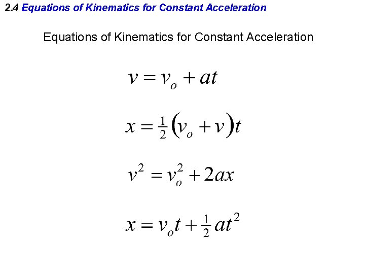 2. 4 Equations of Kinematics for Constant Acceleration 