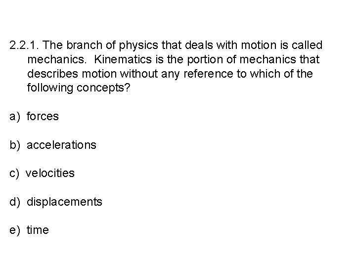 2. 2. 1. The branch of physics that deals with motion is called mechanics.