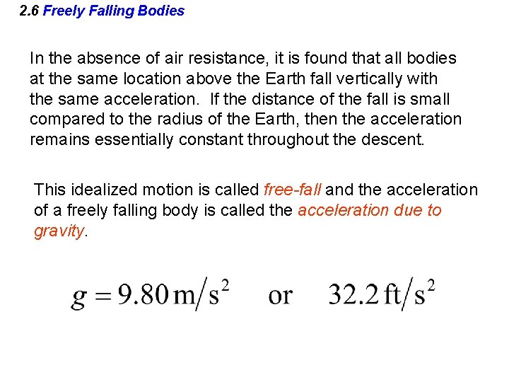 2. 6 Freely Falling Bodies In the absence of air resistance, it is found