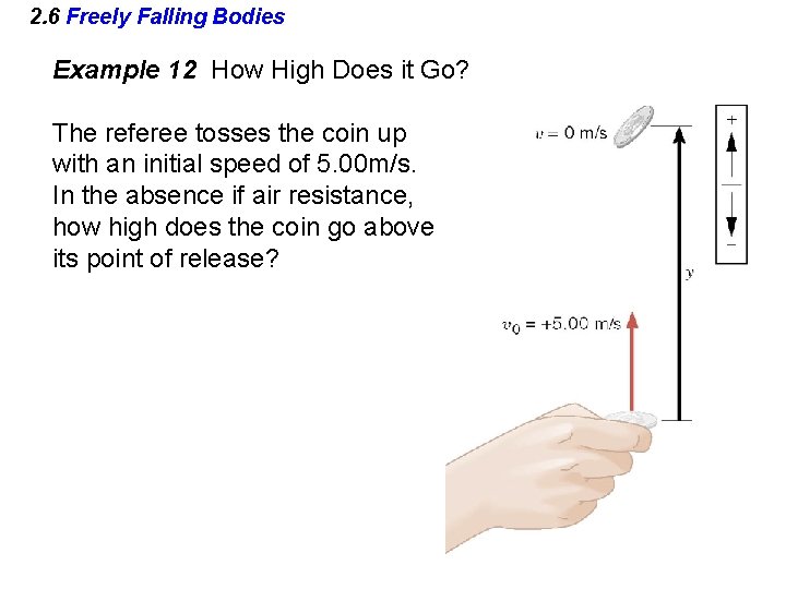 2. 6 Freely Falling Bodies Example 12 How High Does it Go? The referee