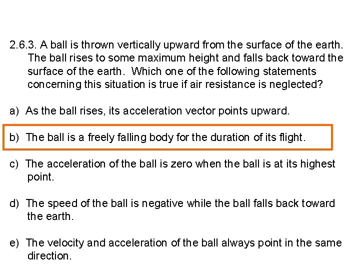 2. 6. 3. A ball is thrown vertically upward from the surface of the