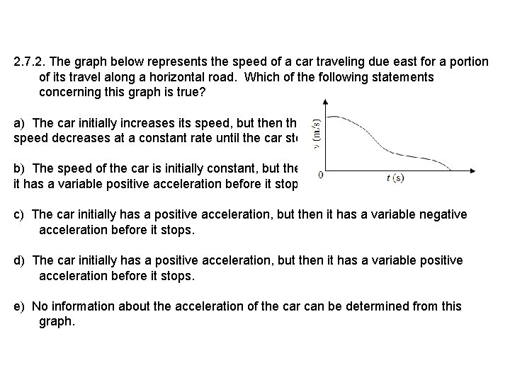 2. 7. 2. The graph below represents the speed of a car traveling due