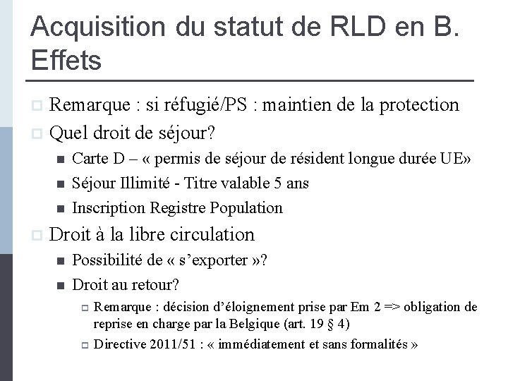 Acquisition du statut de RLD en B. Effets Remarque : si réfugié/PS : maintien