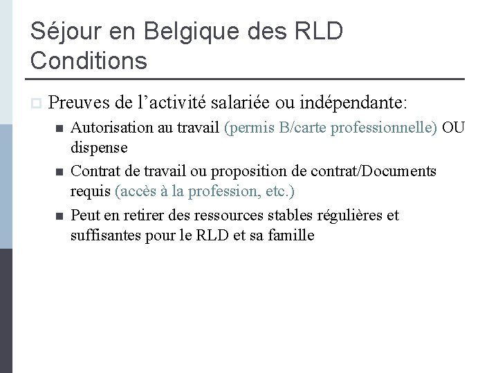 Séjour en Belgique des RLD Conditions p Preuves de l’activité salariée ou indépendante: n