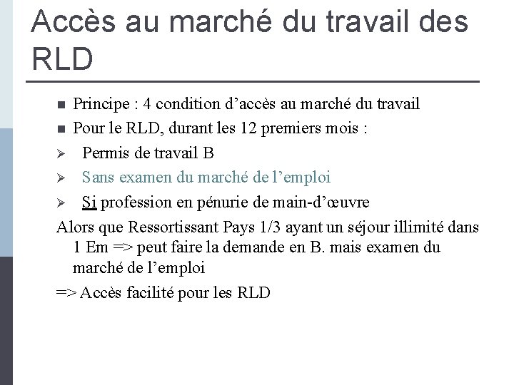 Accès au marché du travail des RLD Principe : 4 condition d’accès au marché