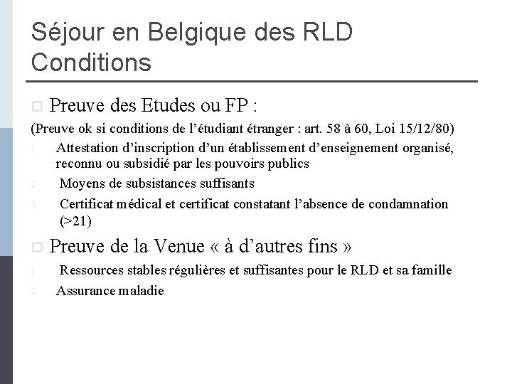 Séjour en Belgique des RLD Conditions p Preuve des Etudes ou FP : (Preuve