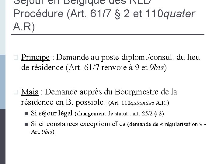 Séjour en Belgique des RLD Procédure (Art. 61/7 § 2 et 110 quater A.