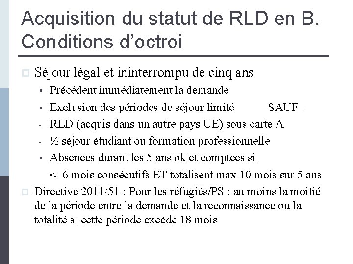 Acquisition du statut de RLD en B. Conditions d’octroi p Séjour légal et ininterrompu