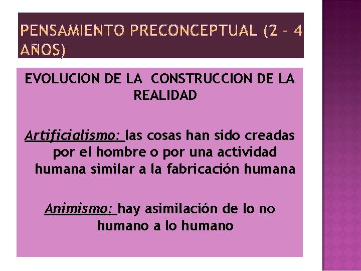 EVOLUCION DE LA CONSTRUCCION DE LA REALIDAD Artificialismo: las cosas han sido creadas por