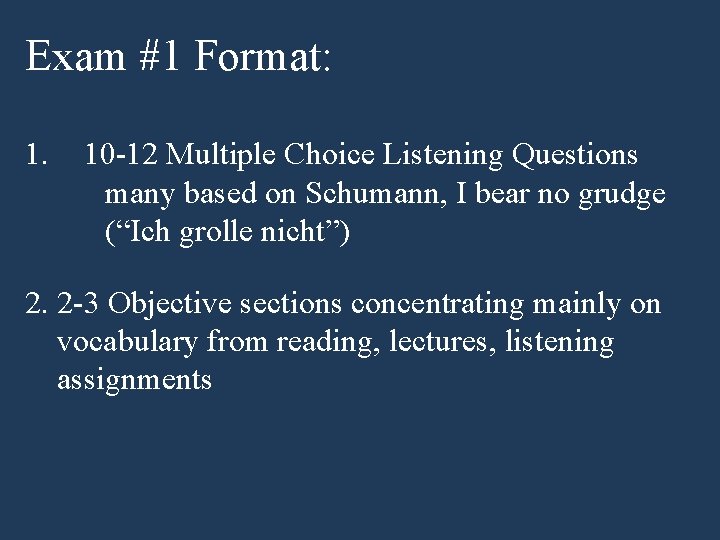 Exam #1 Format: 1. 10 -12 Multiple Choice Listening Questions many based on Schumann,