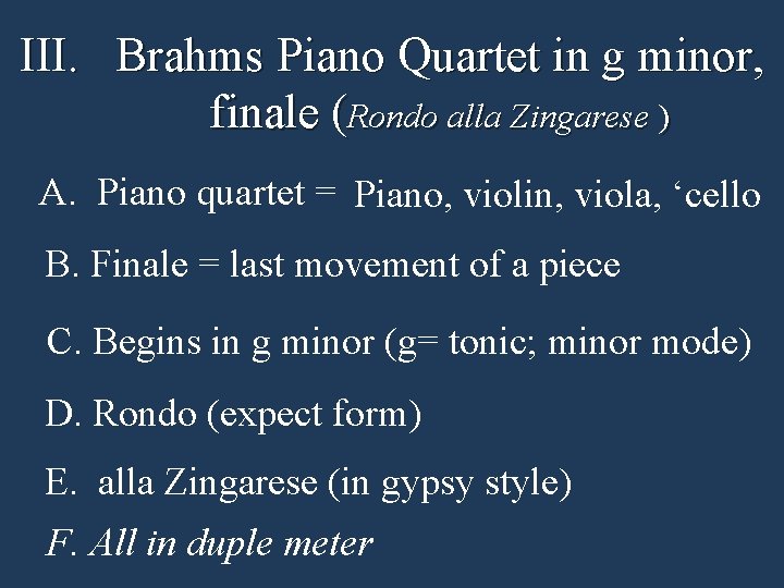 III. Brahms Piano Quartet in g minor, finale (Rondo alla Zingarese ) A. Piano