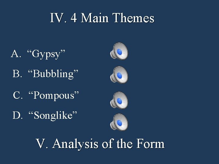 IV. 4 Main Themes A. “Gypsy” B. “Bubbling” C. “Pompous” D. “Songlike” V. Analysis