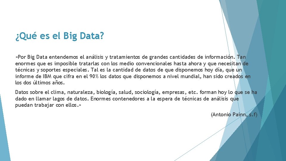 ¿Qué es el Big Data? «Por Big Data entendemos el análisis y tratamientos de
