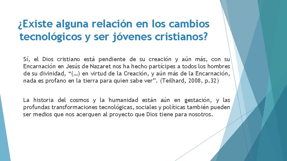 ¿Existe alguna relación en los cambios tecnológicos y ser jóvenes cristianos? Sí, el Dios